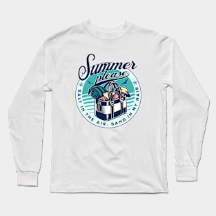 Summer please Long Sleeve T-Shirt